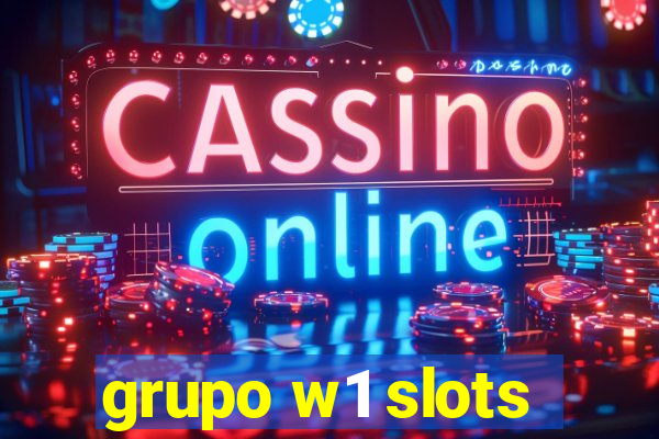 grupo w1 slots